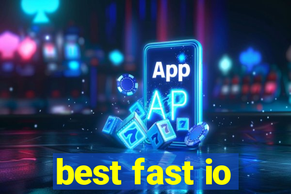 best fast io